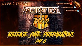 DLC2 Ancient Evil, Release Day Preparations (Day 6) - Black Ops 4 Zombies - Live Stream