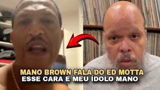 MANO BROWN DA O PAPO SOBRE O ED MOTTA