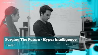 Forging The Future - Hyper Intelligence | Series | Trailer