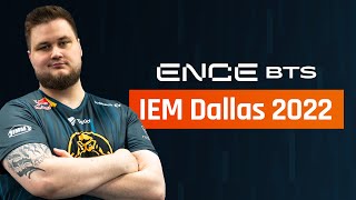 ENCE Behind the Scenes - IEM Dallas 2022