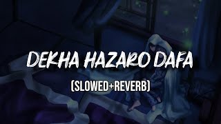Dekha Hazaro Dafa [Slowed+Reverb] - Rustom | You Tune