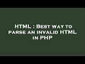 HTML : Best way to parse an invalid HTML in PHP