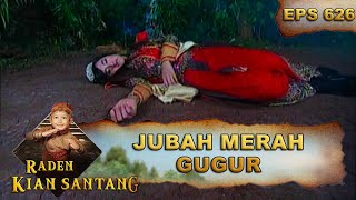 Jubah Merah Kalah Dalam Bertarung - Raden Kian Santang Eps 626 Part 2