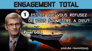 GOIA-01 Engagement Total -Est ce que vous refusez de vous soumettre à Dieu ?