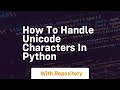 how to handle unicode characters in python