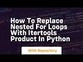 How to replace nested for loops with itertools product in python