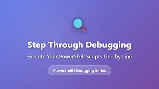 PowerShell Step Through Debugging Tutorial - Execute Scripts Line by Line for Beginners