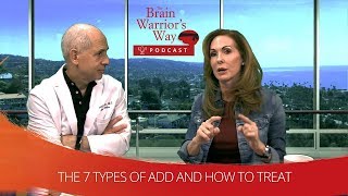 The 7 Types of ADD and How to Treat - The Brain Warrior's Way Podcast