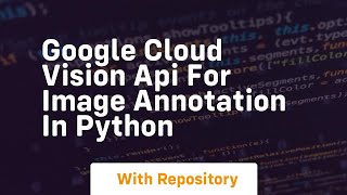 google cloud vision api for image annotation in python