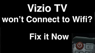 Vizio Smart TV won't Connect to Wifi  -  Fix it Now