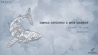 KKU020 - Simina Grigoriu \u0026 Moe Danger- Shark Island (Original Mix)