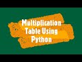 Learn How to Print Multiplication Table Using Python in Just 1 Minutes!