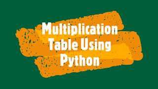 Learn How to Print Multiplication Table Using Python in Just 1 Minutes!
