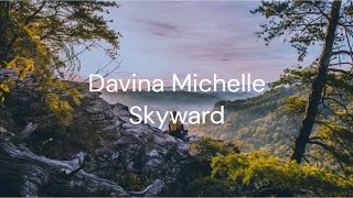 Skyward - Davina Michelle / FULL SONG LYRICS