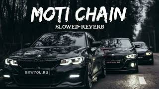 Moti Chain Mota Paisa | [slowed+reverb]