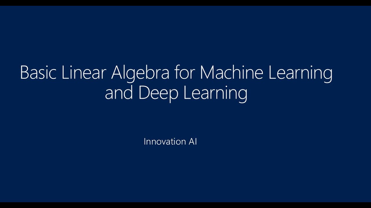 Basic Linear Algebra For Machine Learning And Deep Learning - YouTube