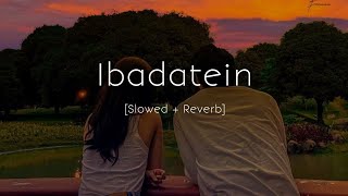 Ibadatein - Rito Riba | Slowed and Reverb | Viral Lofi