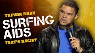 Surfing AIDS  Trevor Noah  (That s Racist) LONGER RE RELEASE - Compilation Trevor Noah