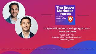 Crypto Philanthropy: Using Crypto as a Force for Good - The Brave Marketer Podcast (S4E5)