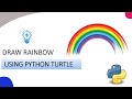 Draw RainBow using Python Turtle Graphics | KNOWLEDGE DOCTOR | Mishu Dhar