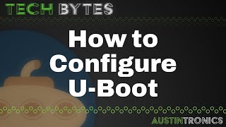 #9 TechBytes | How to Configure U-Boot