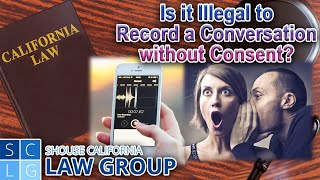 Is it illegal to record someone's conversation in California?