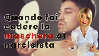 Quando fai cadere la maschera al narcisista