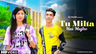 Tu Milta Hai Mujhe | DJ Films | Cute Romantic Love Story | New Hindi Song