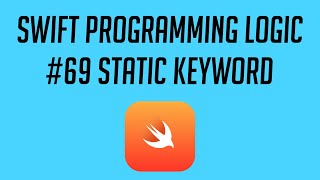 Swift Programming Logic, #69: Static Keyword