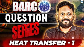 BARC Exam Question Series 🔥| Heat Transfer Part 1| Crack BARC 2025! With Praveen Kulkarni