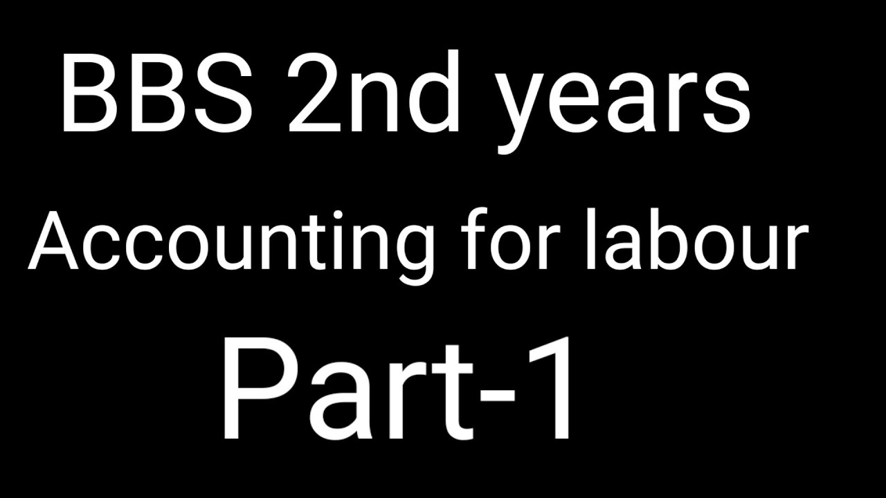 BBS 2nd Years Accounting For Labour Costing Part-1 - YouTube