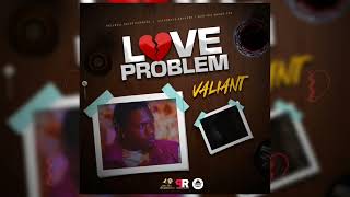 Valiant - Love Problem ( Official Audio )