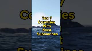 World's Top 7 💯 Countries With Most Submarines 🔥 #shorts #viral #top #top5 #tiktok #youtubeshorts