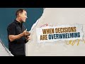 When Decisions are Overwhelming - Eric Geiger | Mariners Church