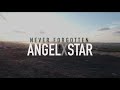 ANGEL X STAR - NEVER FORGOTTEN (OFFICIAL MUSIC VIDEO)