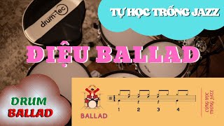 HƯỚNG DẪN TRỐNG JAZZ ĐIỆU BALLAD | CÙNG HỌC TRỐNG JAZZ