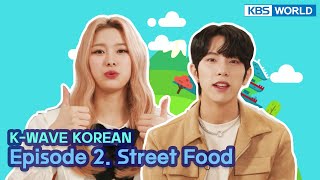 [ENG] [K-WAVE KOREAN] Episode 2. Street Food | KBS WORLD TV