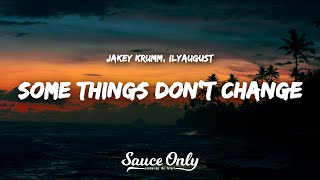 Jakey KRUMM, ilyaugust - SOME THINGS DON'T CHANGE (Lyrics)