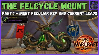 Wow The Felcycle Mount - Part 1 - Inert Peculiar Key + Leads for the next steps