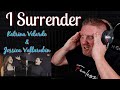 FIRST TIME REACTION to I SURRENDER by KATRINA VELARDE and JESSICA VILLARUBIN