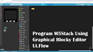 Program M5Stack Using Graphical Blocky Editor - Ui.Flow