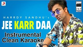 HARDY SANDHU - JEE KARR DAA Instrumental Karaoke with lyrics | JEE KARR DAA KARAOKE | AKULL, HARDY