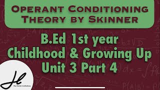 Operant Conditioning Theory by Skinner | B.Ed 1st year | Childhood & Growing Up | Unit 3 part 4