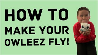 Owleez won’t fly? Watch this!