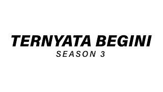 TERNYATA BEGINI SEASON 3