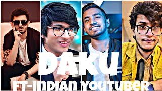 DAKU FT. ~ INDIAN YOUTUBERS | CARRYMINATI | SOURAV JOSHI | TRIGGERED INSAAN | TECHNO GAMERZ | STATUS