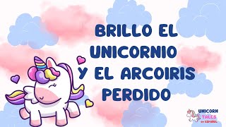 Brillo y el Arcoíris Perdido 🌈 Una Aventura Mágica con Unicorn Tales