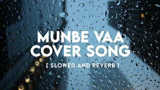 Munbe Vaa Cover Song | Slowed and Reverb | Masala Coffee | Tamil Lofi | Tamil Slowed and Reverb