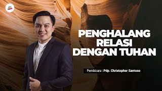 PENGHALANG RELASI DENGAN TUHAN - Pdp. Christopher Santoso