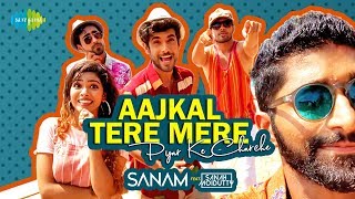 Aajkal Tere Mere Pyaar Ke Charche - SANAM & Sanah Moidutty | Official Music Video